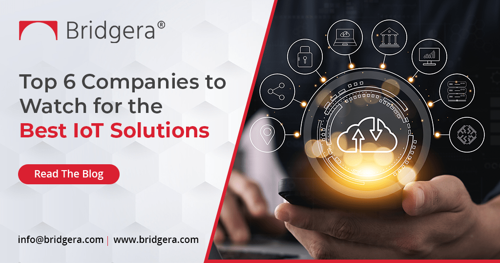 Top 6 Companies to Watch for the Best IoT Solutions